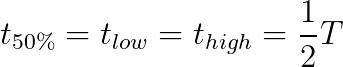 A 50% duty cycle requires t_high and t_low to be equal to half the total period.