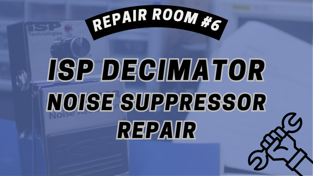 Repair Room 6 iSP Decimator Noise Suppressor repair