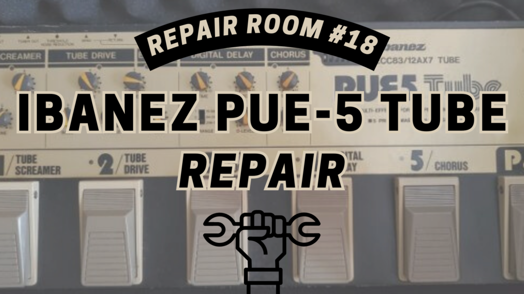 Ibanez PUE-5 Tube Repair Room featured image