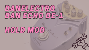 Danelectro Dan Echo DE-1 Hold Mod Featured Image
