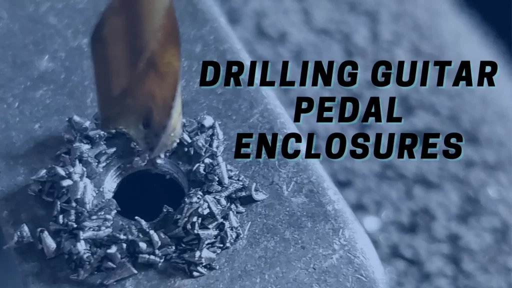 Drilling Guitar Pedal Enclosures feature image.
