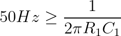 Equation 6.1 Condition for choosing R1 and C1