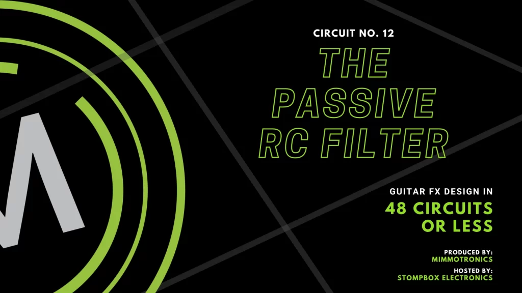 Guitar effects design in 48 Circuits or Less. Number 12 The Passive RC Filter