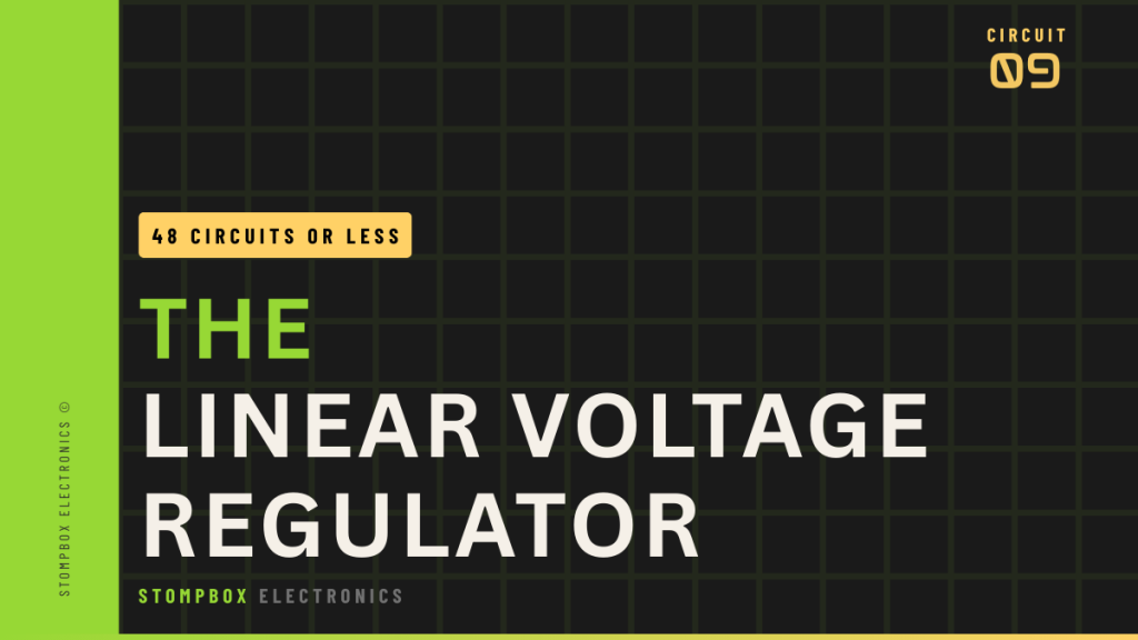 48 Circuits or Less The Linear Regulator