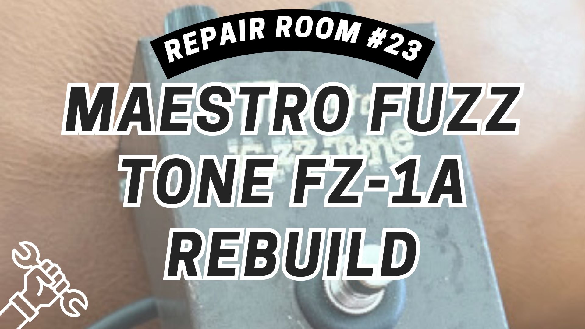 Repair Room #23: Maestro Fuzz Tone FZ-1A Rebuild